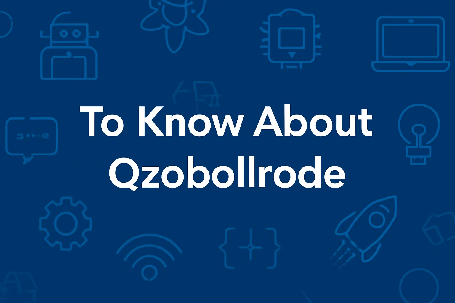 To Know About Qzobollrode, Qzobollrode